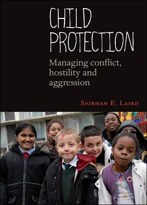 Kinderschutz: Umgang mit Konflikten, Feindseligkeit und Aggression - Child Protection: Managing Conflict, Hostility and Aggression
