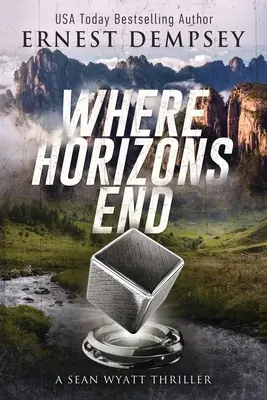 Wo Horizonte enden: Ein archäologischer Thriller von Sean Wyatt - Where Horizons End: A Sean Wyatt Archaeological Thriller