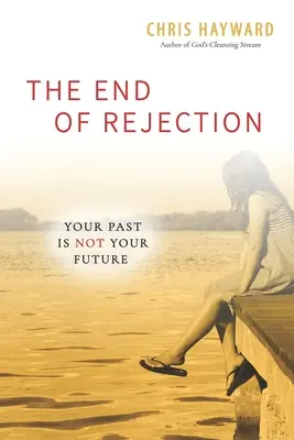 Das Ende der Ablehnung: Deine Vergangenheit ist nicht deine Zukunft - The End of Rejection: Your Past Is Not Your Future