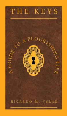 Die Schlüssel: Ein Leitfaden für ein blühendes Leben - The Keys: A Guide To A Flourishing Life