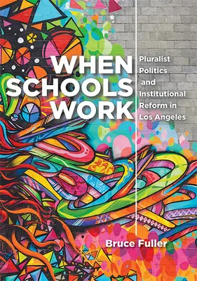 Wenn Schulen funktionieren: Pluralistische Politik und institutionelle Reform in Los Angeles - When Schools Work: Pluralist Politics and Institutional Reform in Los Angeles