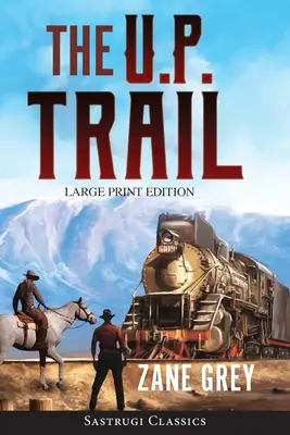 Der U.P.-Trail (kommentiert) LARGE PRINT - The U.P. Trail (Annotated) LARGE PRINT