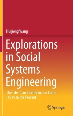 Erkundungen in der Sozialen Systemtechnik: Das Leben eines Intellektuellen in China (1925 bis zur Gegenwart) - Explorations in Social Systems Engineering: The Life of an Intellectual in China (1925 to the Present)