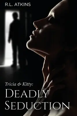 Tricia und Kitty: Tödliche Verführung (Buch drei von fünf) - Tricia & Kitty: Deadly Seduction (Book Three of Five)