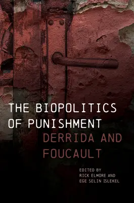 Die Biopolitik der Bestrafung: Derrida und Foucault - The Biopolitics of Punishment: Derrida and Foucault