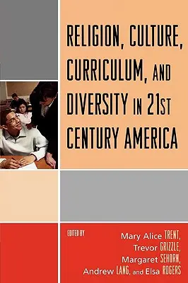 Religion, Kultur, Lehrpläne und Vielfalt im Amerika des 21. - Religion, Culture, Curriculum, and Diversity in 21st Century America
