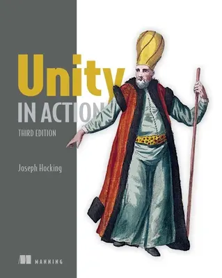 Unity in Action, Dritte Ausgabe: Multiplattform-Spielentwicklung in C# - Unity in Action, Third Edition: Multiplatform Game Development in C#