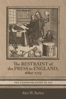 Zurückhaltung der Presse in England, 1660-1715: Die Kommunikation der Sünde - Restraint of the Press in England, 1660-1715: The Communication of Sin