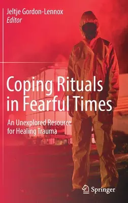 Bewältigungsrituale in ängstlichen Zeiten: Eine unerforschte Ressource zur Traumabewältigung - Coping Rituals in Fearful Times: An Unexplored Resource for Healing Trauma