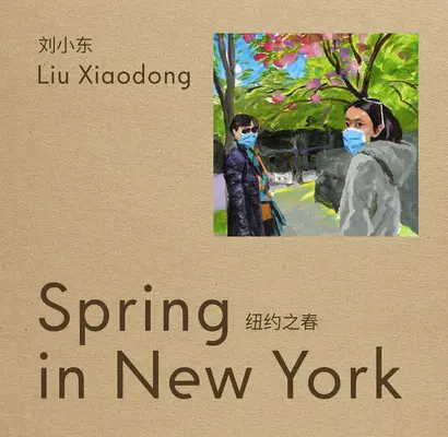 Liu Xiaodong: Frühling in New York - Liu Xiaodong: Spring in New York