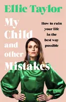 Mein Kind und andere Fehler - Wie man sein Leben auf die beste Art und Weise ruiniert - My Child and Other Mistakes - How to ruin your life in the best way possible