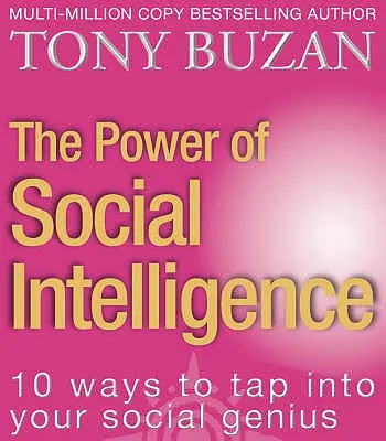 Die Kraft der sozialen Intelligenz: 10 Wege, um Ihr soziales Genie zu nutzen - The Power of Social Intelligence: 10 Ways to Tap Into Your Social Genius