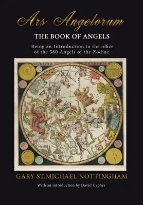 Ars Angelorum - Das Buch der Engel: Eine Unterweisung in das Amt der 360 Engel des Tierkreises. - Ars Angelorum - The Book of Angels: Being an instruction of the office of the 360 Angels of the Zodiac.