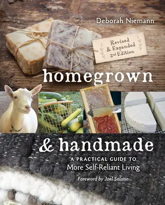 Selbst angebaut & handgemacht - 2. Auflage: Ein praktischer Leitfaden für ein selbstbestimmtes Leben - Homegrown & Handmade - 2nd Edition: A Practical Guide to More Self-Reliant Living