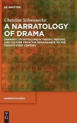 Eine Narratologie des Dramas: Dramatisches Erzählen in Theorie, Geschichte und Kultur von der Renaissance bis zum einundzwanzigsten Jahrhundert - A Narratology of Drama: Dramatic Storytelling in Theory, History, and Culture from the Renaissance to the Twenty-First Century