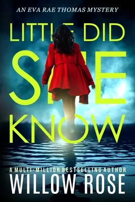 Sie wusste es nicht: Ein fesselnder, süchtig machender Kriminalroman - Little Did She Know: An intriguing, addictive mystery novel