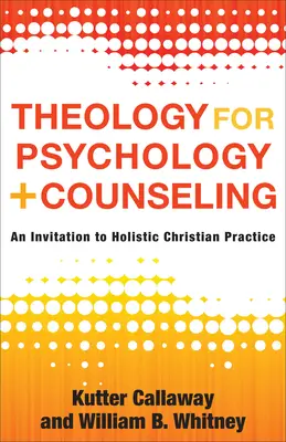 Theologie für Psychologie und Seelsorge: Eine Einladung zu ganzheitlicher christlicher Praxis - Theology for Psychology and Counseling: An Invitation to Holistic Christian Practice