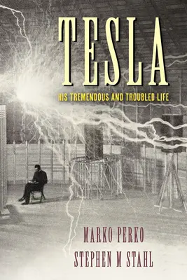 Tesla: Sein gewaltiges und bewegtes Leben - Tesla: His Tremendous and Troubled Life