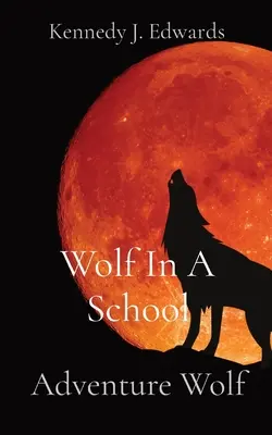 Wolf in einer Schule: Abenteuer Wolf - Wolf In A School: Adventure Wolf