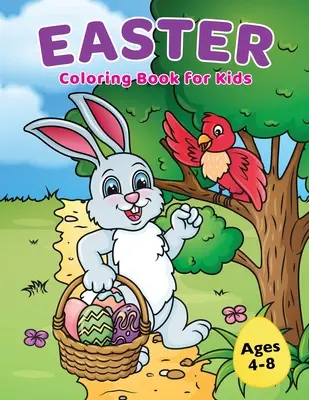 Oster-Malbuch für Kinder im Alter von 4-8 Jahren: Osterkörbchen mit niedlichen Hasen-, Ostereier- und Frühlingsmotiven - Easter Coloring Book for Kids Ages 4-8: Easter Basket Stuffer with Cute Bunny, Easter Egg & Spring Designs