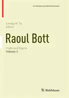 Raoul Bott: Gesammelte Aufsätze: Band 5 - Raoul Bott: Collected Papers: Volume 5