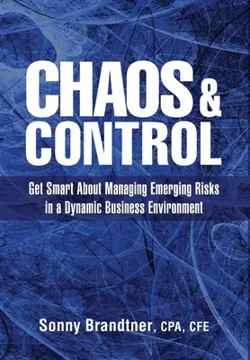 Chaos und Kontrolle: Ein kluger Umgang mit neuen Risiken in einem dynamischen Geschäftsumfeld - Chaos & Control: Get Smart About Managing Emerging Risks in a Dynamic Business Environment