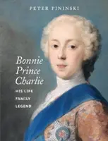 Bonnie Prince Charlie - Sein Leben, seine Familie, seine Legende - Bonnie Prince Charlie - His life, family, legend