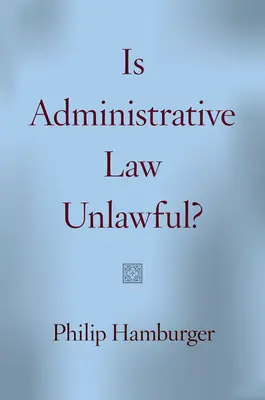 Ist Verwaltungsrecht unrechtmäßig? - Is Administrative Law Unlawful?