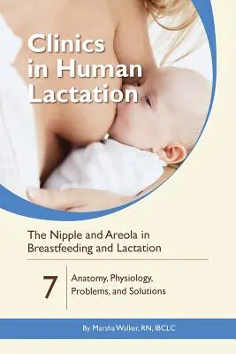 Die Brustwarze und der Warzenhof beim Stillen und in der Stillzeit: Anatomie, Physiologie, Probleme und Lösungen - The Nipple and Areola in Breastfeeding and Lactation: Anatomy, Physiology, Problems, and Solutions