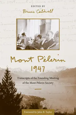 Mont Plerin 1947: Niederschrift der Gründungsversammlung der Mont-Plerin-Gesellschaft - Mont Plerin 1947: Transcripts of the Founding Meeting of the Mont Plerin Society