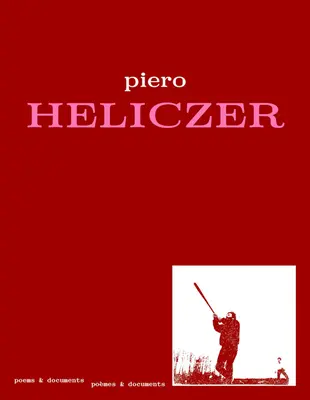 Piero Heliczer: Gedichte und Dokumente - Piero Heliczer: Poems & Documents