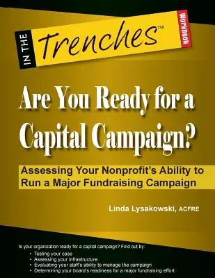 Sind Sie bereit für eine Kapitalkampagne? Beurteilung der Fähigkeit Ihrer gemeinnützigen Organisation zur Durchführung einer großen Fundraising-Kampagne - Are You Ready for a Capital Campaign? Assessing Your Nonprofit's Ability to Run a Major Fundraising Campaign