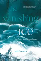 Verschwindendes Eis - Tagebücher eines schottischen Schneejägers - Vanishing Ice - Diaries of a Scottish snow hunter