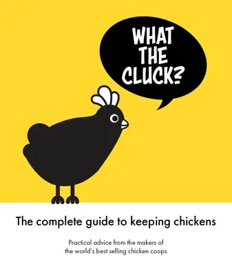 Was zum Gackern: Der Omlet-Leitfaden für die Hühnerhaltung - What the Cluck?: The Omlet Guide to Keeping Chickens