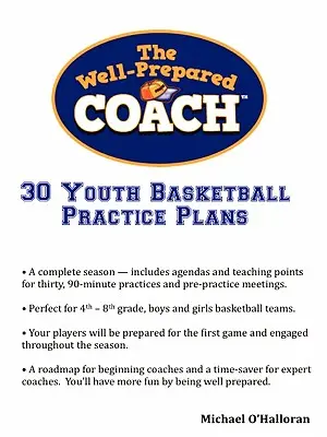 Der gut vorbereitete Trainer - 30 Trainingspläne für Jugendbasketball - The Well-Prepared Coach - 30 Youth Basketball Practice Plans