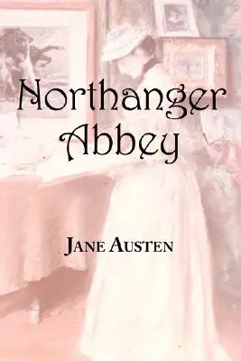 Jane Austens Northanger Abbey - Jane Austen's Northanger Abbey