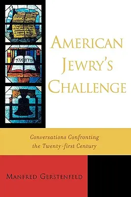 Die Herausforderung des amerikanischen Judentums: Gespräche über das einundzwanzigste Jahrhundert - American Jewry's Challenge: Conversations Confronting the Twenty-first Century