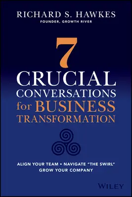 Navigate the Swirl: 7 entscheidende Gespräche für die Transformation von Unternehmen - Navigate the Swirl: 7 Crucial Conversations for Business Transformation