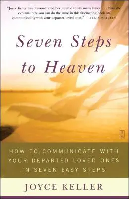 Sieben Schritte zum Himmel: Wie Sie in sieben einfachen Schritten mit Ihren verstorbenen Lieben kommunizieren - Seven Steps to Heaven: How to Communicate with Your Departed Loved Ones in Seven Easy Steps