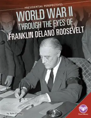 Der Zweite Weltkrieg mit den Augen von Franklin Delano Roosevelt - World War II Through the Eyes of Franklin Delano Roosevelt