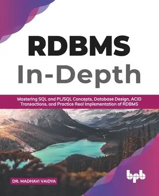 RDBMS-Vertiefung: Beherrschen von SQL- und PL/SQL-Konzepten, Datenbankdesign, ACID-Transaktionen und praktische Implementierung von RDBM (Englisch) - RDBMS In-Depth: Mastering SQL and PL/SQL Concepts, Database Design, ACID Transactions, and Practice Real Implementation of RDBM (Engli