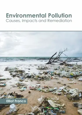 Umweltverschmutzung: Ursachen, Auswirkungen und Sanierungsmaßnahmen - Environmental Pollution: Causes, Impacts and Remediation