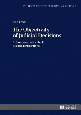 Die Objektivität von Gerichtsentscheidungen: Eine vergleichende Analyse von neun Gerichtsbarkeiten - The Objectivity of Judicial Decisions: A Comparative Analysis of Nine Jurisdictions