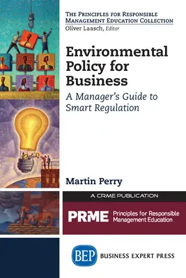 Umweltpolitik für Unternehmen: Der Leitfaden für Manager für eine intelligente Regulierung - Environmental Policy for Business: A Manager's Guide to Smart Regulation
