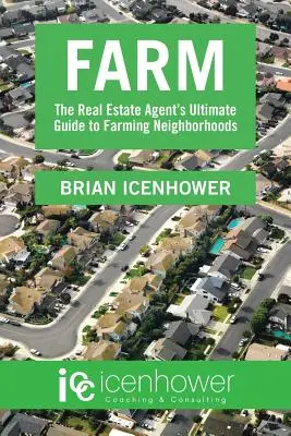 Bauernhof: Der ultimative Leitfaden für Immobilienmakler zum Thema Farming Neighborhoods - Farm: The Real Estate Agent's Ultimate Guide to Farming Neighborhoods