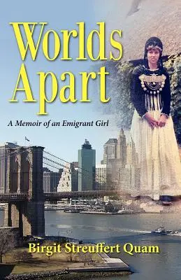 Welten getrennt, Memoiren eines Emigrantenmädchens - Worlds Apart, a Memoir of an Emigrant Girl