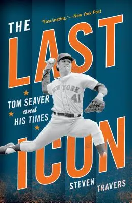 Die letzte Ikone: Tom Seaver und seine Zeit - The Last Icon: Tom Seaver and His Times