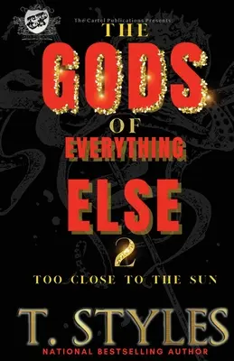 Die Götter von allem anderen 2: Zu nah an der Sonne (Das Kartell präsentiert) - The Gods of Everything Else 2: Too Close To The Sun (The Cartel Publications Presents)