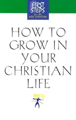 Wie Sie in Ihrem christlichen Leben wachsen können - How to Grow in Your Christian Life