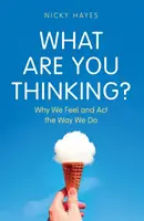 Was denkst du gerade? - Warum wir so fühlen und handeln, wie wir es tun - What Are You Thinking? - Why We Feel and Act the Way We Do